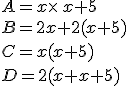 A=x\times   x+5\\B=2x+2(x+5)\\C=x(x+5)\\D=2(x+x+5)